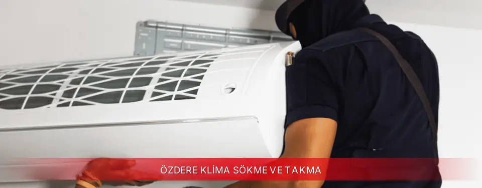 Özdere İlçemi Dijitsu Klima Sökme ve Takma
